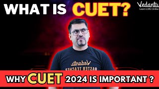 What is CUET  Why CUET 2024 is Important  CUET 2024 Preparation  Harsh Sir VedantuMath [upl. by Inaffyt424]