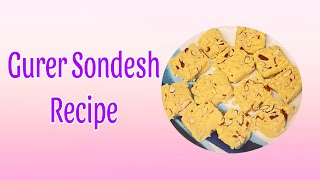 Gurer Sondesh Recipe  How to cook Gurer Sondesh  Easy Recipe for Sweet [upl. by Uolyram339]