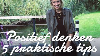 Positief denken  5 praktische tips  Sanny zoekt Geluk [upl. by Creedon]