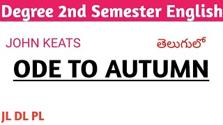 John Keats ODE TO AUTUMN summary in Telugu I Degree 2nd Semester English I APPSC JL DL PL [upl. by Thacker]