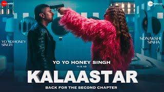 KALAASTAR VIDEO SONG  YO YO HONEY SINGH  SONAKSHI SINHA  HONEY 30  YO YO HONEY SINGH NEW SONG [upl. by Araldo274]