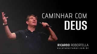 Caminhar com Deus  Ricardo Robortella [upl. by Thgiled33]