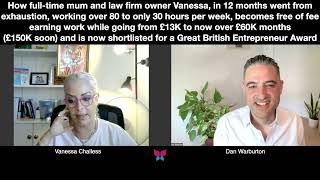 Law Firm Owner Vanessa from 80 to 30 hrs pw Ends FeeEarning £13K to £60K Months amp £150K Soon [upl. by Adnilram]