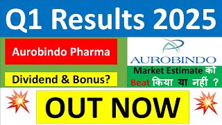 AUROBINDO PHARMA Q1 results 2025  AUROBINDO PHARMA results today  AUROBINDO PHARMA Share News [upl. by Nosiddam]