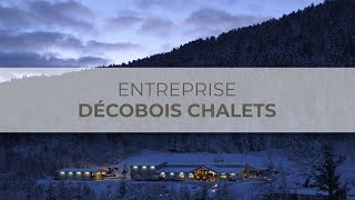 Entreprise  Décobois Chalets [upl. by Ahsitel488]