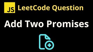 2723 Add Two Promises  Leetcode JavaScript Solution with Explanation [upl. by Enilesoj]