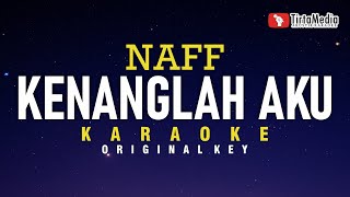 Kenanglah Aku  Naff Karaoke [upl. by Blunk424]