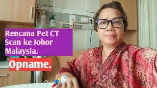 Opnamemuntahquot Rencana Pet CT Scan ke Johor Malaysia [upl. by Jennine524]