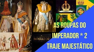 Nos tempos do Imperador as diferenças dos trajes majestáticos [upl. by Hortensia]