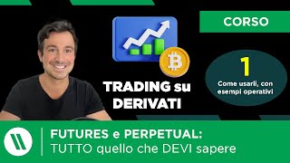 CORSO di TRADING sui DERIVATI CRYPTO  Ep1  Futures e Perpetual Cosa sono e come usarli [upl. by Devaj]