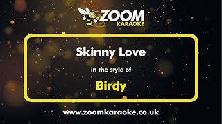 Birdy  Skinny Love  Karaoke Version from Zoom Karaoke [upl. by Anelad698]