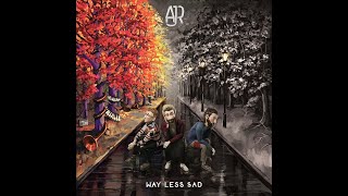 AJR  Way Less Sad Clean [upl. by Sebbie650]