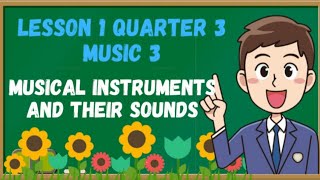 Lesson 1 Quarter 3 Music  Recognizes musical instruments through sound MU3TBIIIb3 [upl. by Toms1]