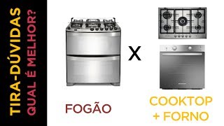 QUAL O MELHOR FOGÃO X COOKTOPFORNO [upl. by Stegman]