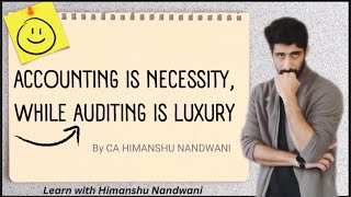 Accounting is Necessity while Auditing is Luxury  Auditing  ICAI  VNSGU  BCom himanshunandwani [upl. by Kam40]