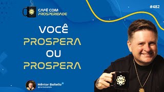 VOCÊ PROSPERA OU PROSPERA 482 pactocomaprosperidade  mentorbaitello [upl. by Gilliette]