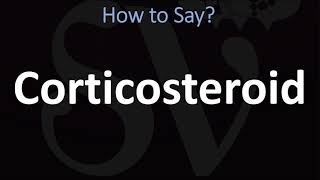 How to Pronounce Corticosteroid CORRECTLY [upl. by Woolson]