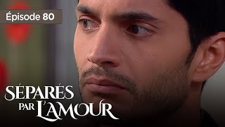 Séparés par lamour EP 80  Entre Amour et Trahison  Série complète en Français [upl. by Llerdnam]