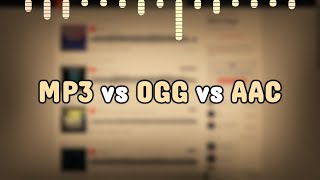 MP3 vs OGG vs AAC  Comparison of Audio Formats [upl. by Trevlac]