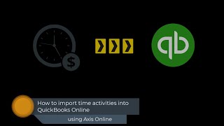 How to import timesheets into QuickBooks Online using Axis Online [upl. by Ahsiym]