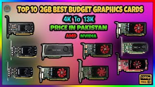 TOP 10 2GB BEST BUDGET GRAPHIC CARDs  4K TO 13K  NEW PRICE IN PAKISTAN  GAMING amp EDITING  2023 [upl. by Amie204]