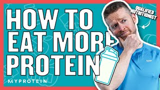 Easy Ways to Increase Your Protein Intake  Nutritionist Explains  Myprotein [upl. by Ennairol483]