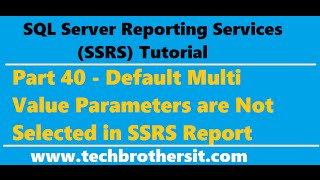 SSRS Tutorial 40  Default Multi Value Parameters are Not Selected in SSRS Report [upl. by Medovich545]