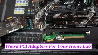 Weird PCIE Adapters For Your Home Lab [upl. by Eatnwahs592]