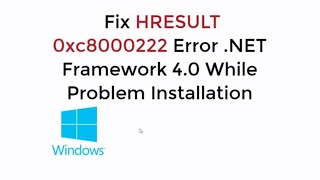 Fix HRESULT 0xc8000222 Error NET Framework 40 While Problem Installation [upl. by Llerrom296]