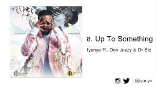 Iyanya  Up To Something Ft Don Jazzy amp Dr Sid [upl. by Aenet]