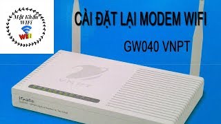 Cách Cài Đặt Lại Wifi Modem GW 040 VNPT Mới Nhất [upl. by Ahsitauq]