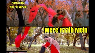 MERE HAATH MEIN  FAANA  Vina Fan Version Parodi India  Aamir Khan Kajol  Recreate [upl. by Pierson619]