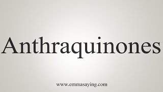 How To Say Anthraquinones [upl. by Oswald]