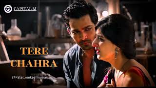 Tera Chehra  Sanam Teri Kasam  Himesh Reshmiya  Arijit  Chaudhary Mukesh terachehra newsong [upl. by Rina]