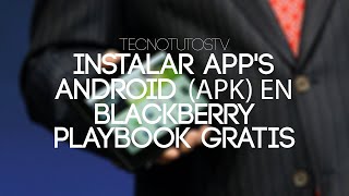 Como instalar apps Android formato BAR en BlackBerry Playbook con DDPB HD [upl. by Treharne]