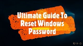 The Ultimate Guide to Reset Windows Password [upl. by Kraska]