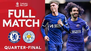 FULL MATCH  Chelsea v Leicester City  Quarterfinal  Emirates FA Cup 202324 [upl. by Ilrahs]