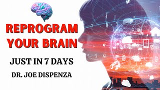 Reprogram Your Brain Just in 7 days Dr Joe Dispenza [upl. by Reinaldo451]