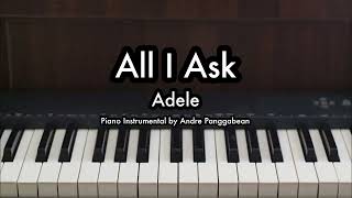 All I Ask  Adele  Piano Karaoke by Andre Panggabean [upl. by Suravat779]