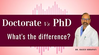 Doctorate Vs PhD  Whats the main difference I Dr Rajeev Kurapati [upl. by Enilesor]