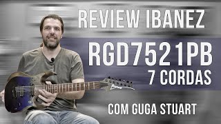 Review Ibanez RGD7521PB  Com Guga Stuart [upl. by Ordisy]