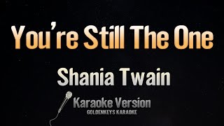 Youre Still The One  Shania Twain Karaoke [upl. by Bram]