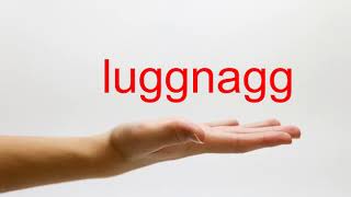 How to Pronounce luggnagg  American English [upl. by Kassie]