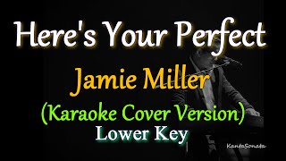 Heres Your Perfect  Jamie Miller LOWER KEY Karaoke Cover Version [upl. by Isidora693]