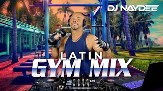 Latin Gym Mix 1  House amp Guaracha Remixes of Latin Songs  Workout Mix  DJ Naydee [upl. by Charissa396]