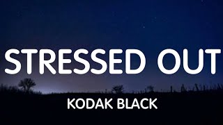 Kodak Black  Stressed Out Lyrics New Song [upl. by Oswald]