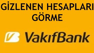 Vakıfbank Gizlenen Hesapları Görme Nasıl Yapılır [upl. by Relluf799]