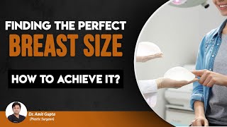 Finding the Perfect Breast Cup Size How to Achieve It Plastic Surgeon  Dr Amit Gupta [upl. by Tnerb839]