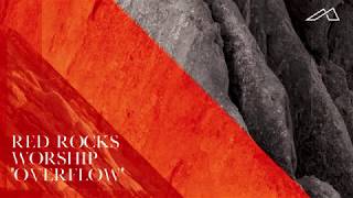 Red Rocks Worship  Overflow Audio [upl. by Ahsenac]