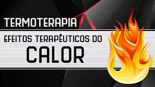 Termoterapia de CALOR Efeitos Terapêuticos e Contrainicações [upl. by Ecinaej]